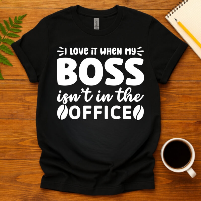 I love it when my boss isn t in the office dark T-Shirt