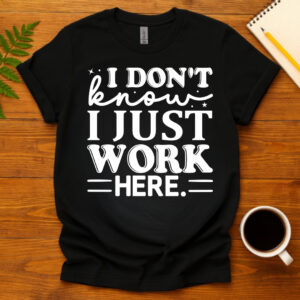 I dont know i just work here dark T-Shirt