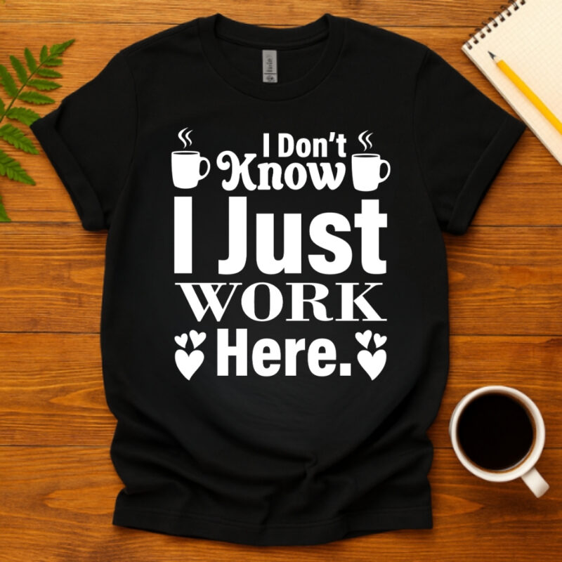 I Donb t Know I Just Work Here dark T-Shirt