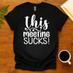 This Meeting Sucks! dark T-Shirt