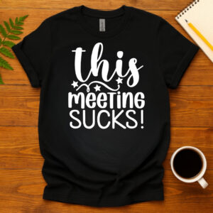 This Meeting Sucks! dark T-Shirt