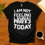 I am not feeling worky today dark T-Shirt
