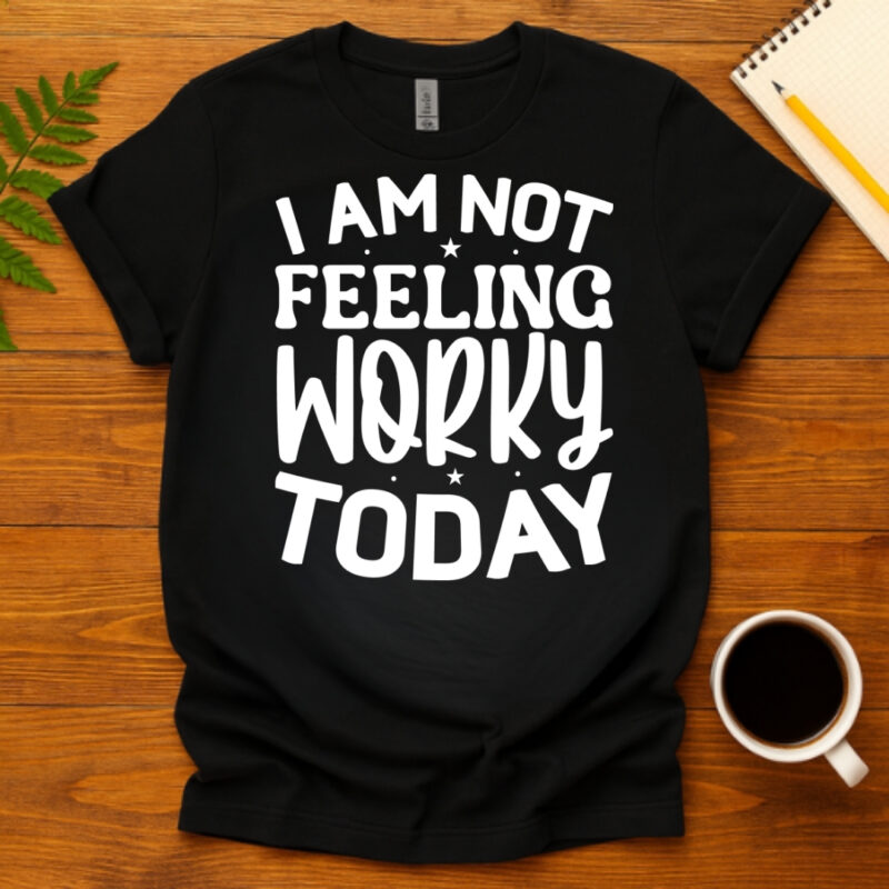 I am not feeling worky today dark T-Shirt