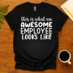 This Is What An Awesome Employee Looks Like dark T-Shirt