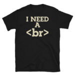 I Need a Break T-Shirt