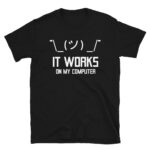 It Works on my Computer T-Shirt