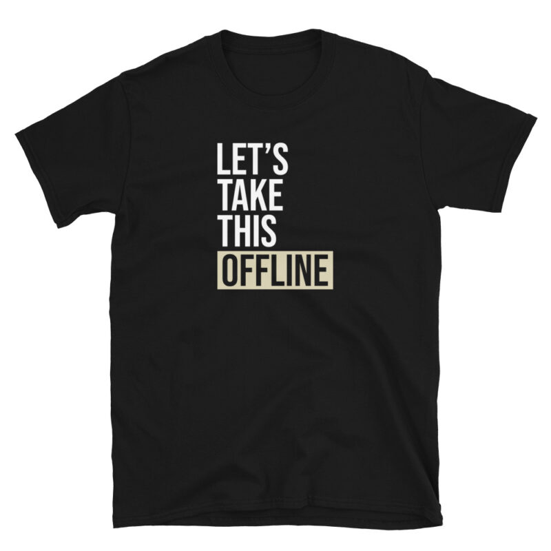 I’m Here So I Don’t Get Fired T-Shirt - Image 7