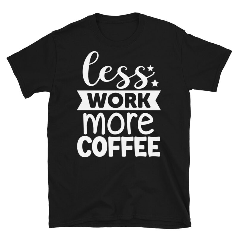 Less Work More Coffee dark T-Shirt - Image 7