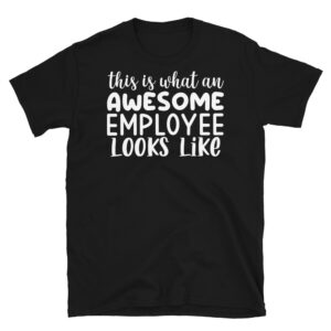 This is What an Awesome Employee Looks Like Dark T-Shirt