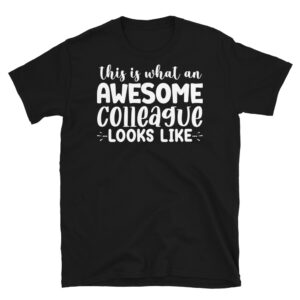 This is What an Awesome Colleague Looks Like Dark T-Shirt