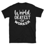 World Okayest Coworker Dark T-Shirt