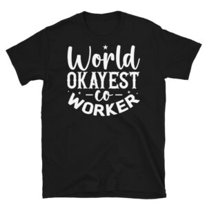 World Okayest Coworker Dark T-Shirt