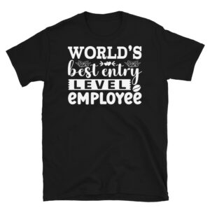 World's Best Entry Level Employee Dark T-Shirt