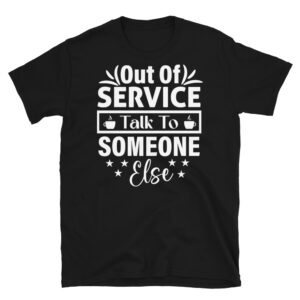 Out of Service Talk to Someone Else Dark T-Shirt