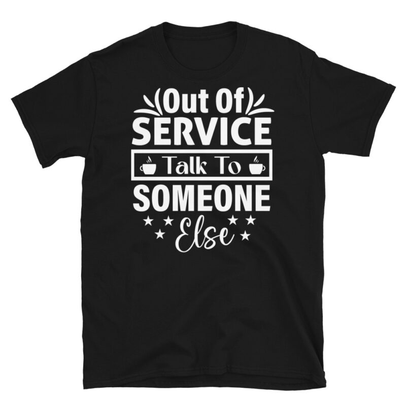 Out Of Service Talk To Someone Else dark T-Shirt - Image 7