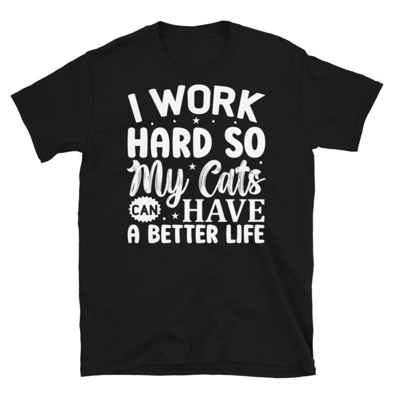 I work hard so my cats can have a better life dark T-Shirt - Image 7