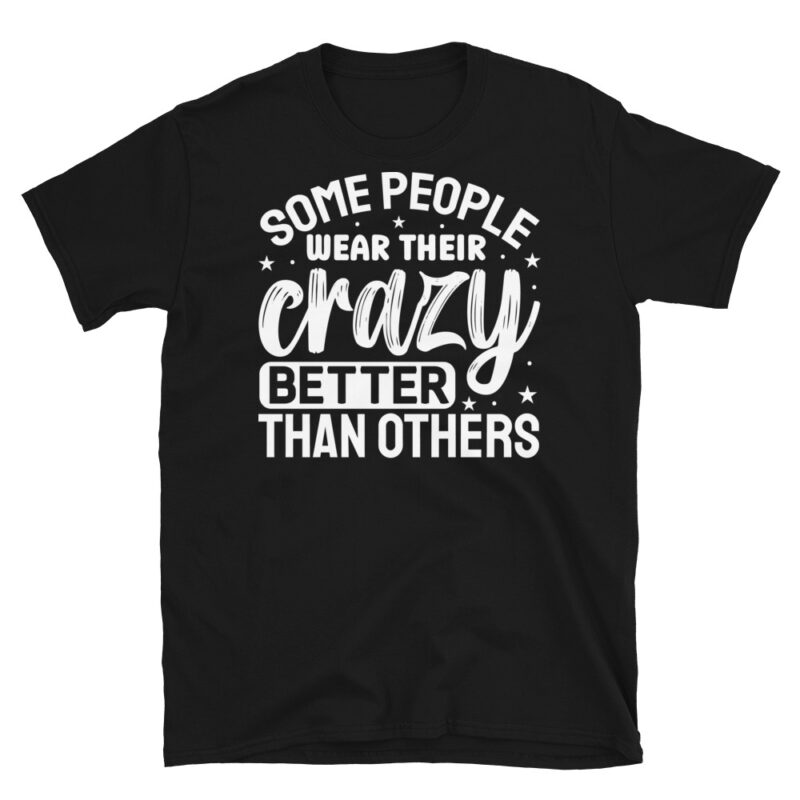 Some people wear their crazy better than others dark T-Shirt - Image 7