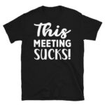 This Meeting Sucks Dark T-Shirt