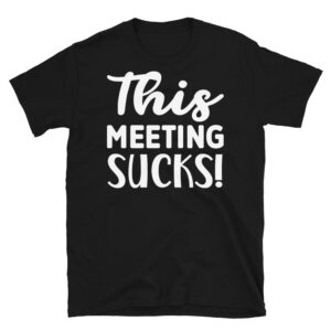 This Meeting Sucks Dark T-Shirt