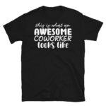 This is What an Awesome Coworker Looks Like Dark T-Shirt