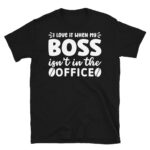I Love it When my Boss Isn't in the Office Dark T-Shirt