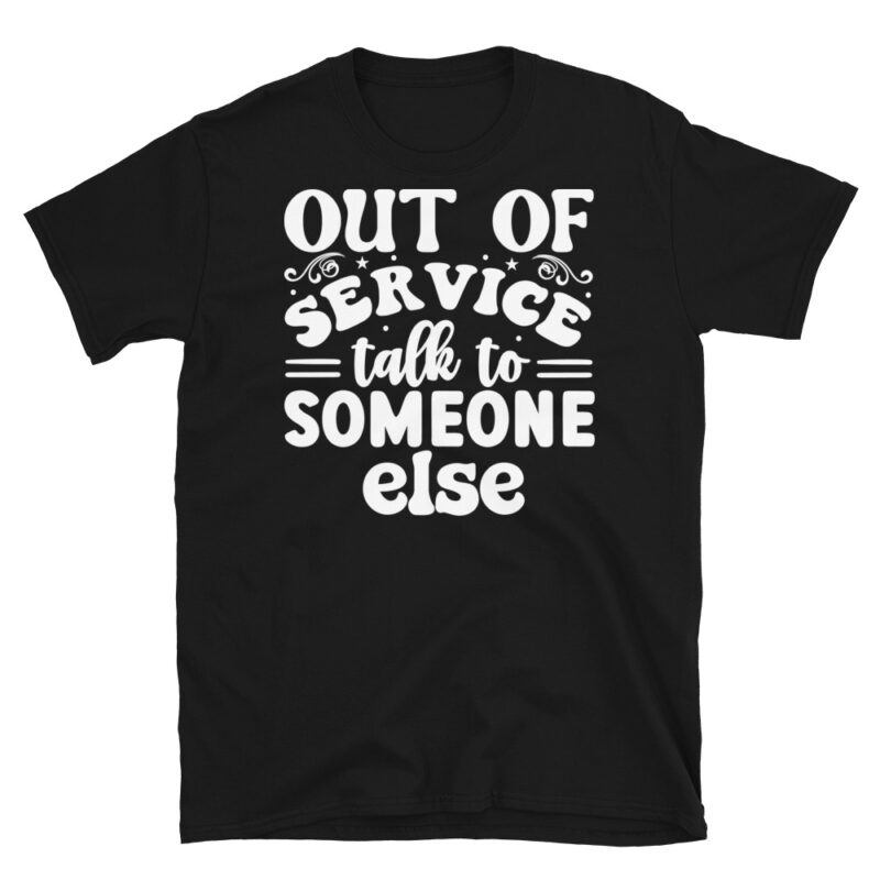 Out of service talk to someone else dark T-Shirt - Image 7