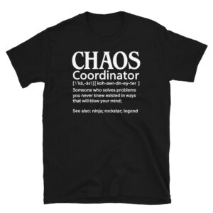 Chaos Coordinator T-Shirt