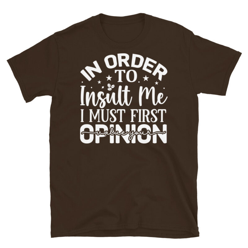 In order to insult me i must first value your opinion dark T-Shirt - Image 3