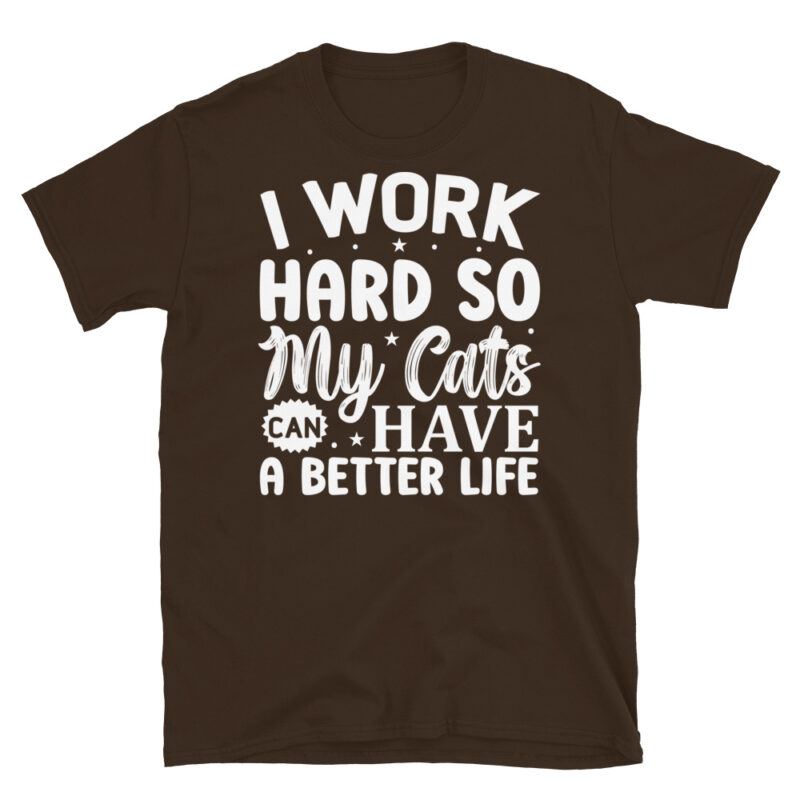 I work hard so my cats can have a better life dark T-Shirt - Image 3
