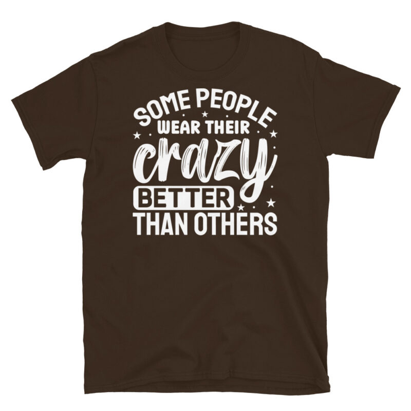 Some people wear their crazy better than others dark T-Shirt - Image 3