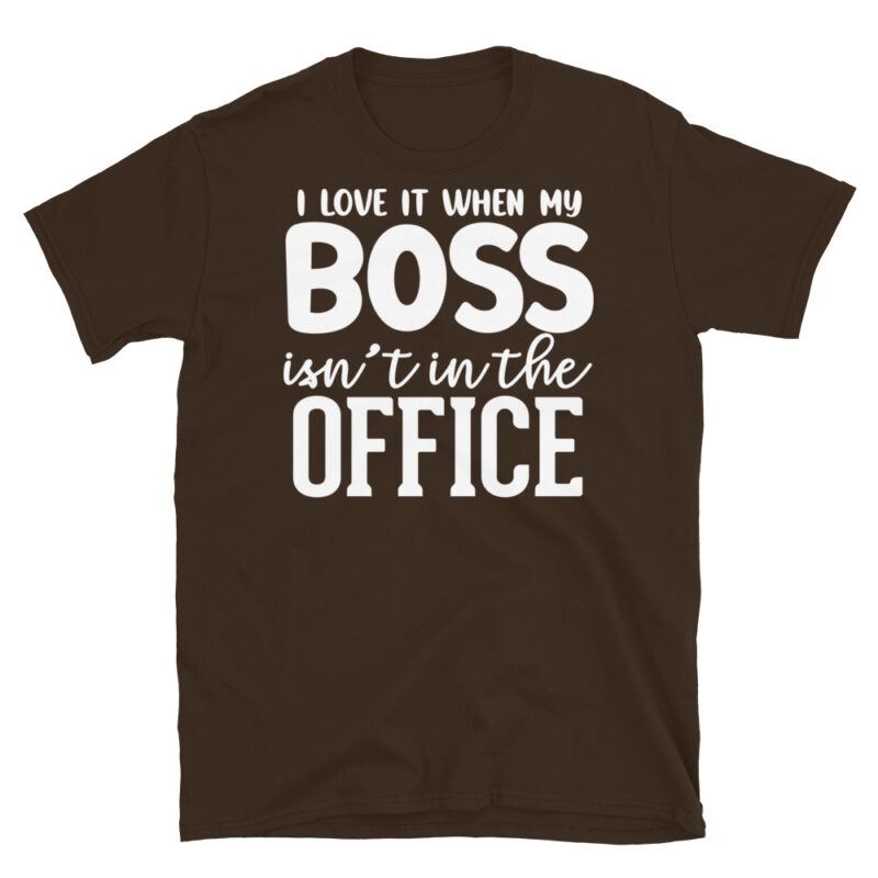 I Love It When My Boss Isn't In The Office dark T-Shirt - Image 3