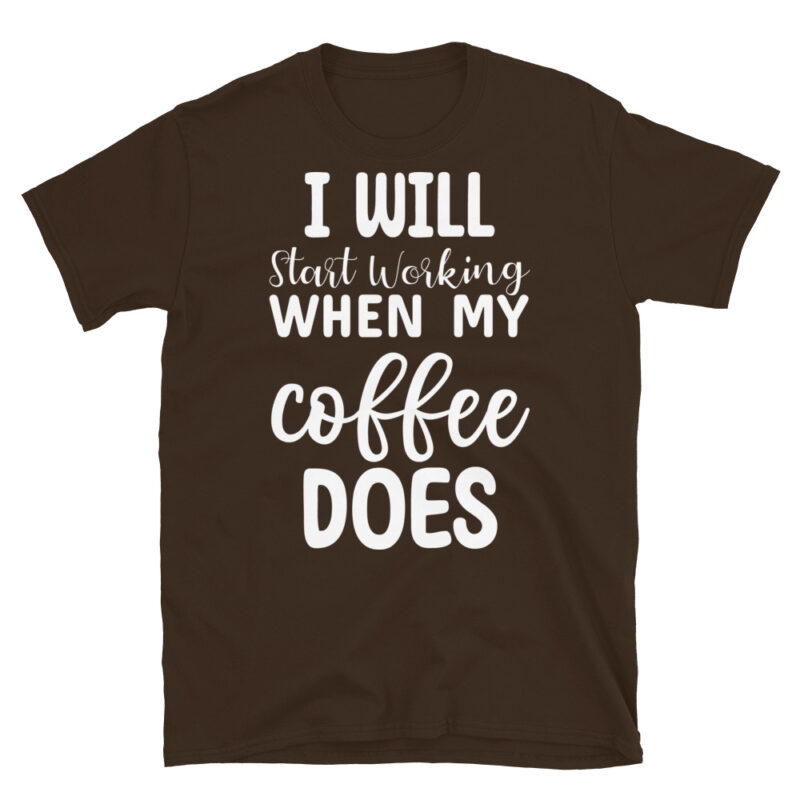 I Will Start Working When My Coffee Does dark T-Shirt - Image 3