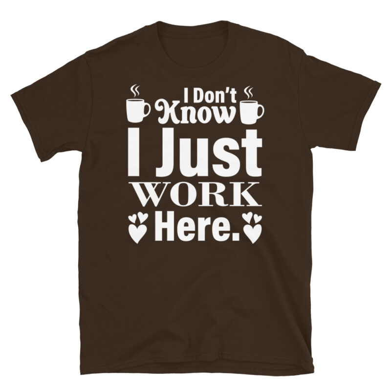 I Donb t Know I Just Work Here dark T-Shirt - Image 3