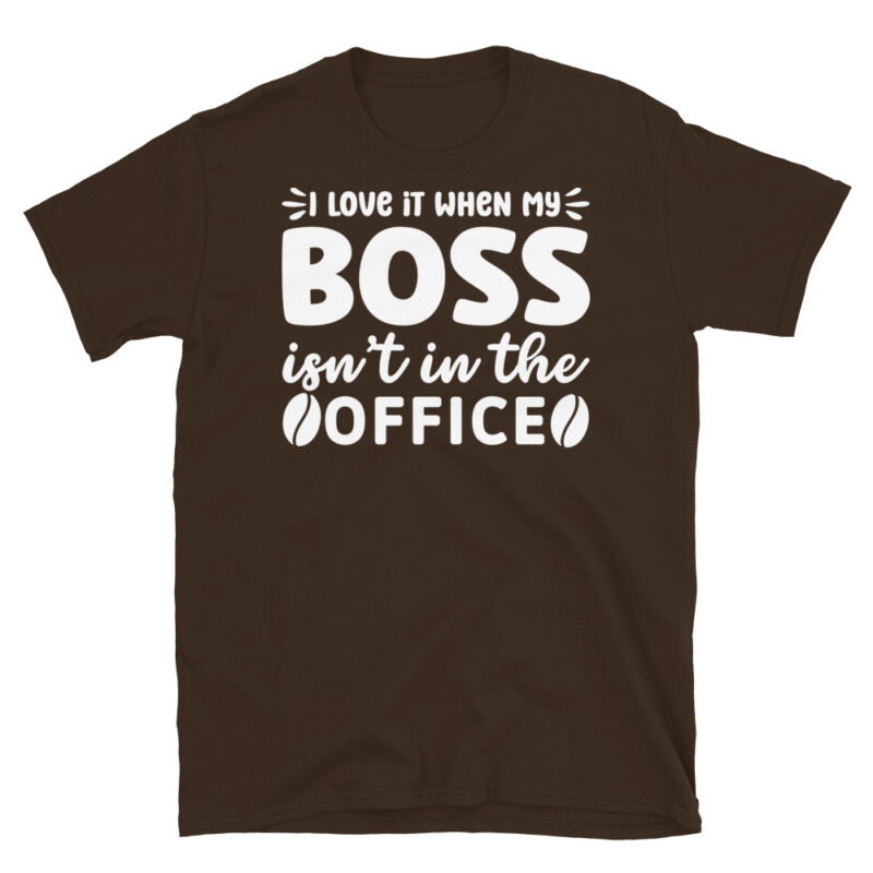 I love it when my boss isn t in the office dark T-Shirt - Image 3