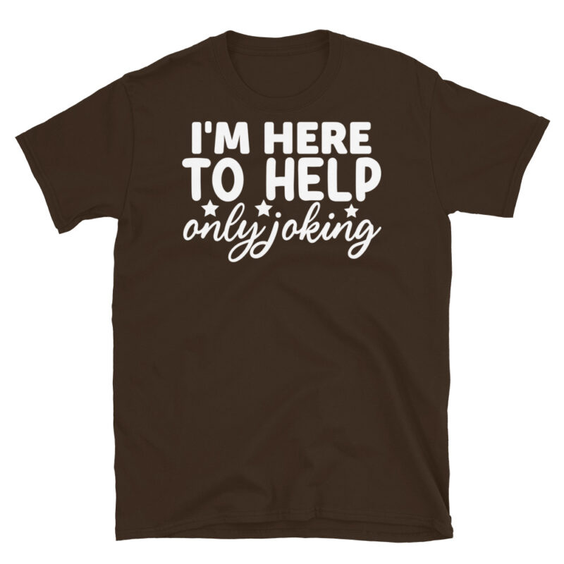 I'm Here to Help Only Joking dark T-Shirt - Image 3