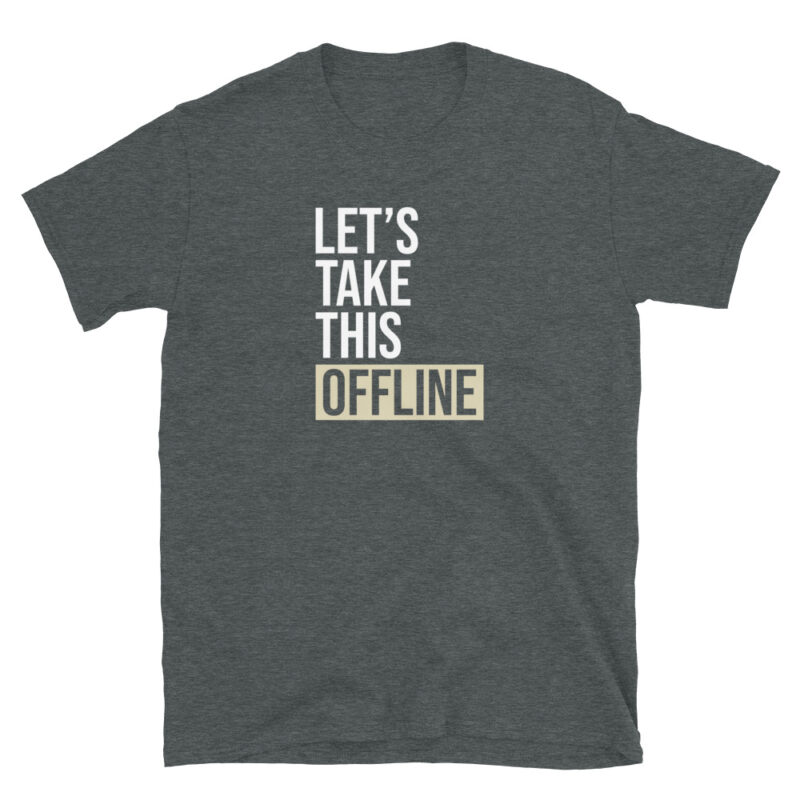 I’m Here So I Don’t Get Fired T-Shirt - Image 4