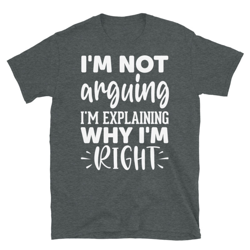 I'm not arguing I'm explaining why I'm right dark T-Shirt - Image 4