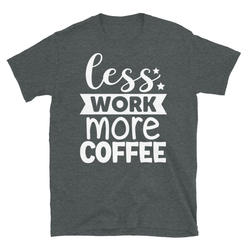 Less Work More Coffee dark T-Shirt - Image 4