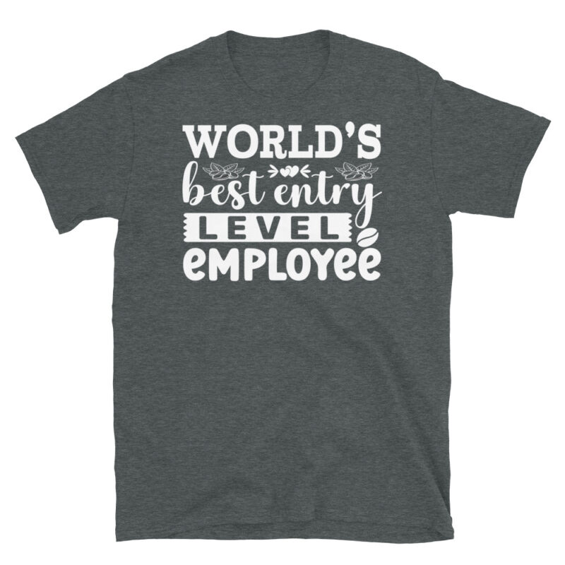 World s best entry level employee dark T-Shirt - Image 4