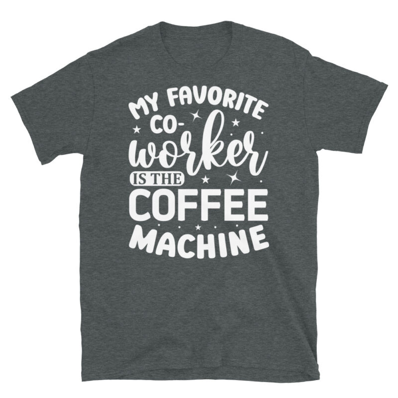 My favorite co-worker is the coffee machine dark T-Shirt - Image 4