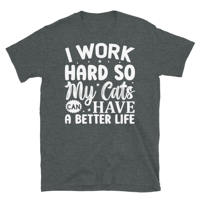 I work hard so my cats can have a better life dark T-Shirt - Image 4