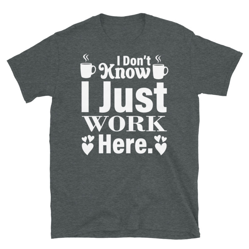 I Donb t Know I Just Work Here dark T-Shirt - Image 4