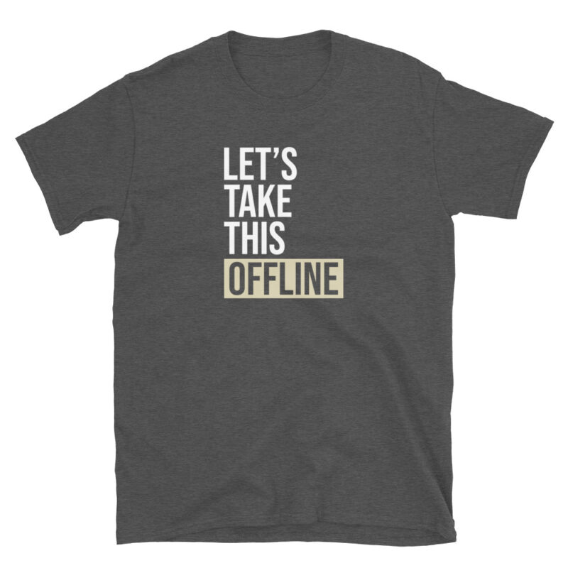 I’m Here So I Don’t Get Fired T-Shirt - Image 5