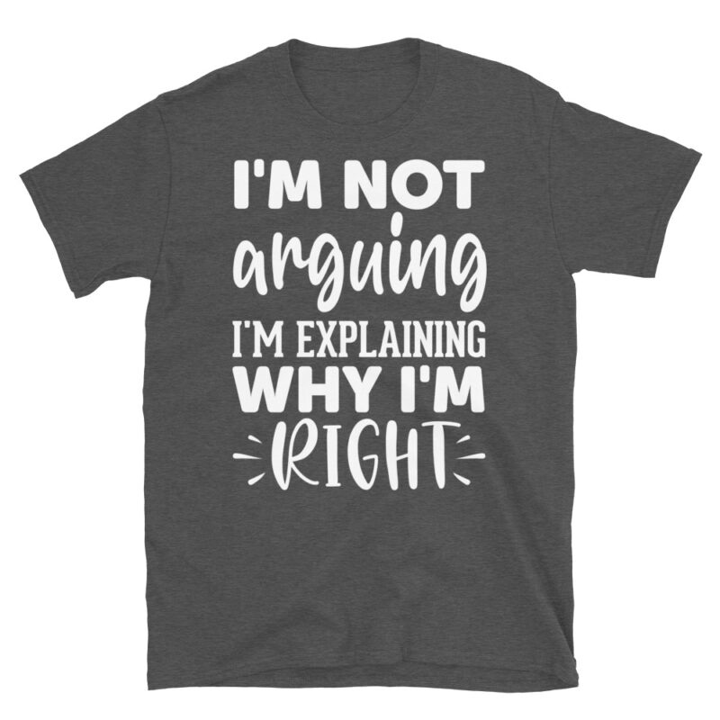 I'm not arguing I'm explaining why I'm right dark T-Shirt - Image 5