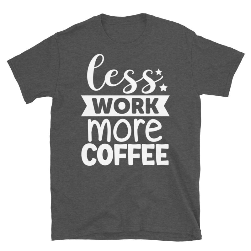 Less Work More Coffee dark T-Shirt - Image 5