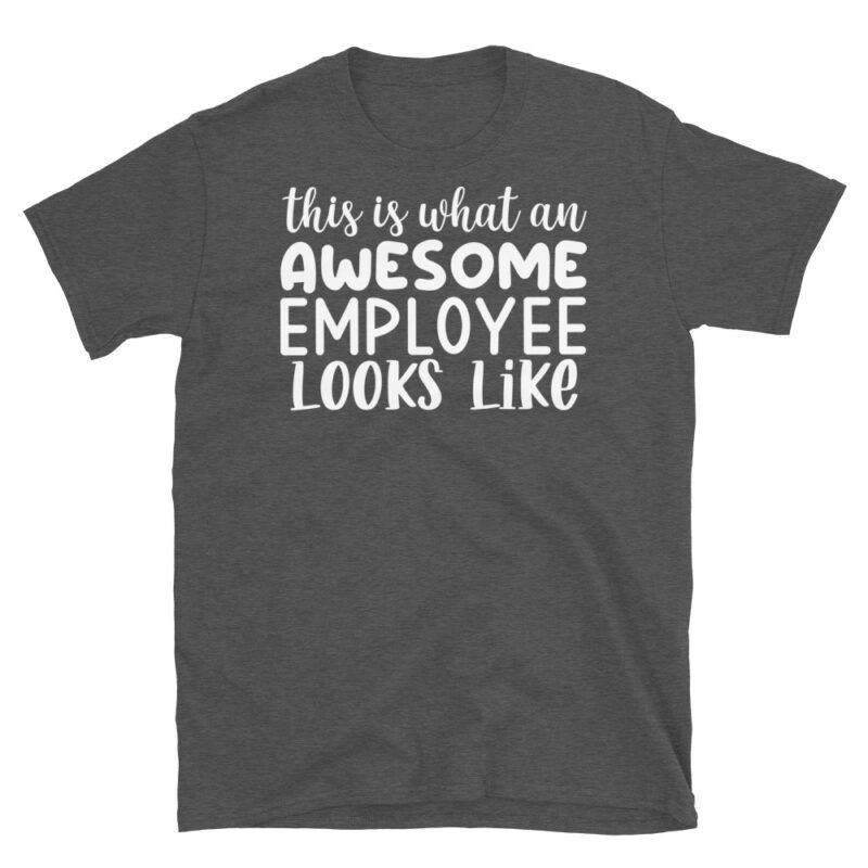 This Is What An Awesome Employee Looks Like dark T-Shirt - Image 5