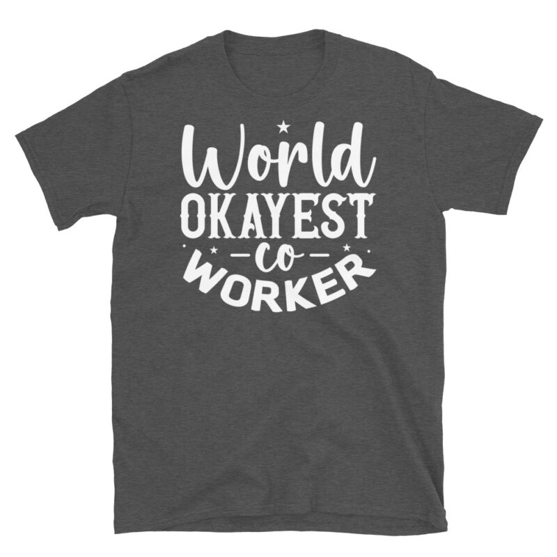 World okayest coworker dark T-Shirt - Image 5