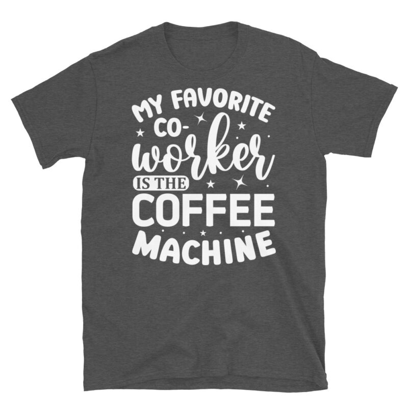 My favorite co-worker is the coffee machine dark T-Shirt - Image 5