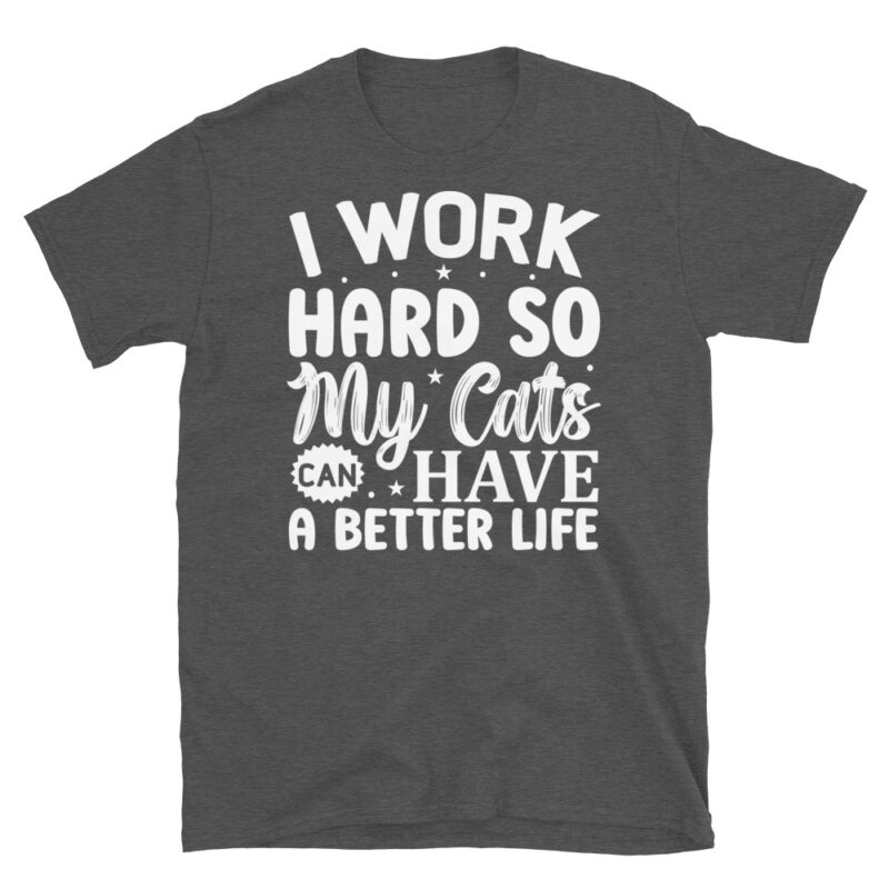 I work hard so my cats can have a better life dark T-Shirt - Image 5