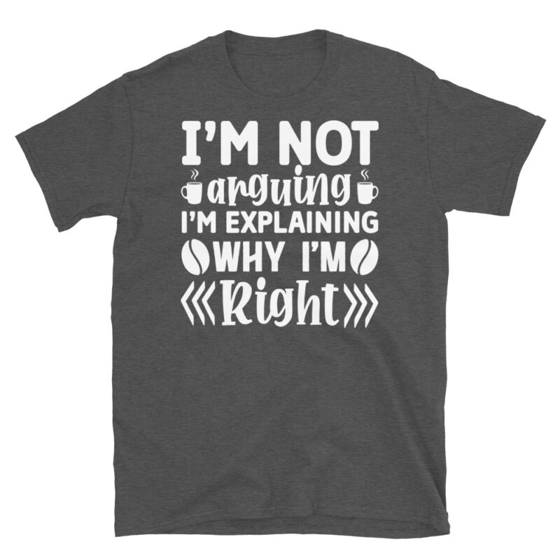 I m not arguing i m explaining why i m right dark T-Shirt - Image 5